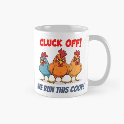 Cluck Off We Run This Coop Mug