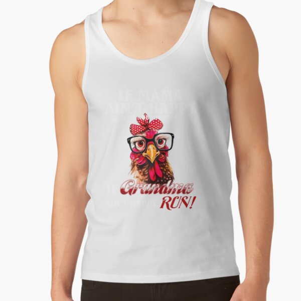 Chicken If Grandma Ain T Happy Run Tank Top - Image 2