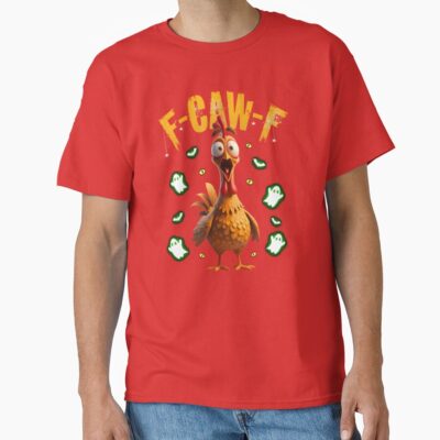 Chicken F Caw F Scary T-shirt