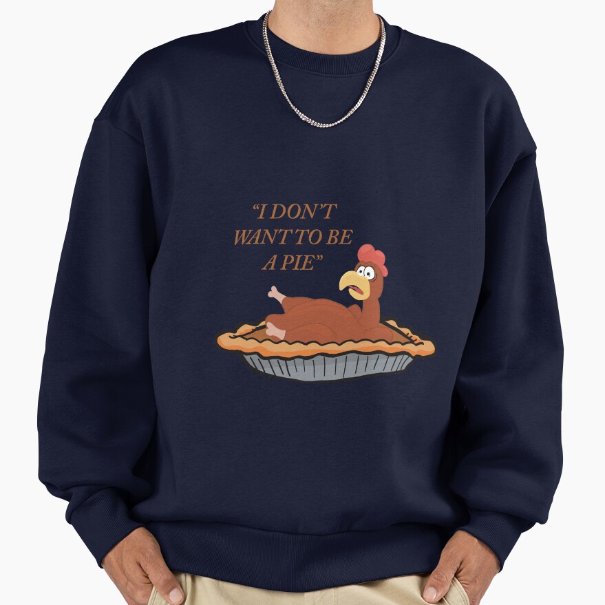 I Don't Want To Be Chicken Pie Sweatshirt - Image 5