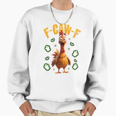 Chicken F Caw F Scary Sweatshirt