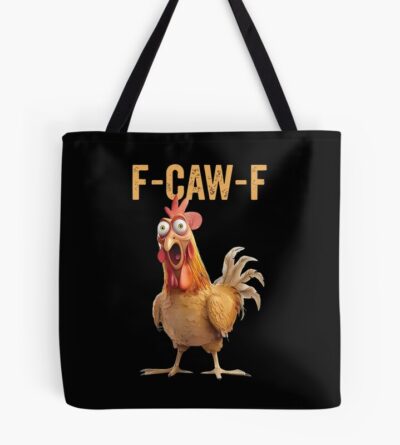 F Caw F Chicken Funny Tote Bag