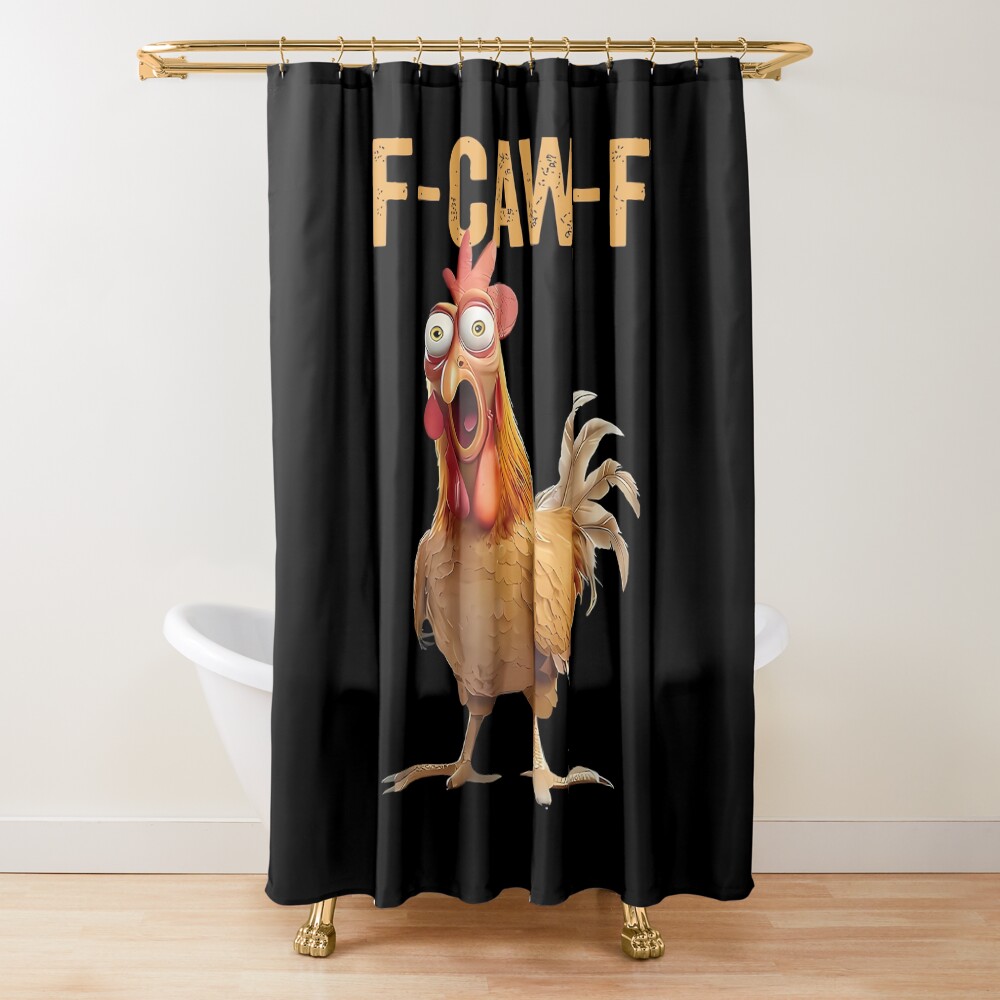F Caw F Chicken Funny Shower Curtain